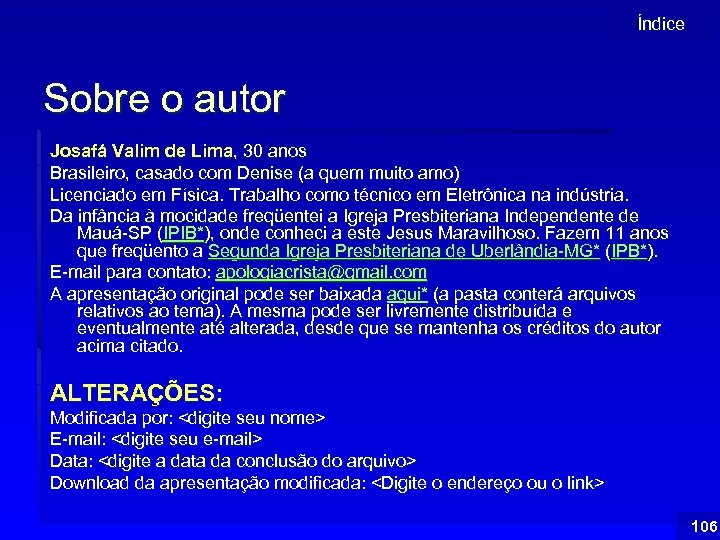 Índice Sobre o autor Josafá Valim de Lima, 30 anos Brasileiro, casado com Denise