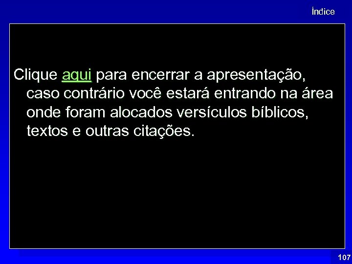 Índice Clique aqui para encerrar a apresentação, caso contrário você estará entrando na área