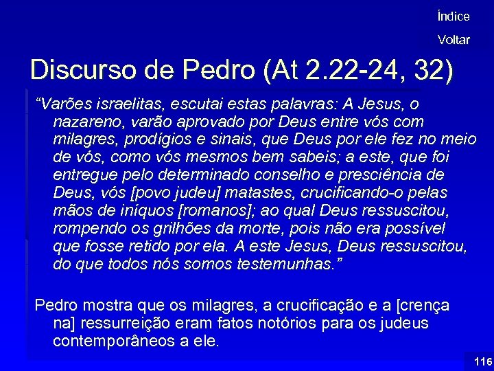 Índice Voltar Discurso de Pedro (At 2. 22 -24, 32) “Varões israelitas, escutai estas