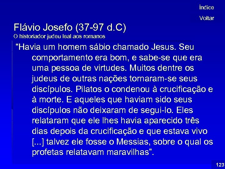 Índice Flávio Josefo (37 -97 d. C) Voltar O historiador judeu leal aos romanos