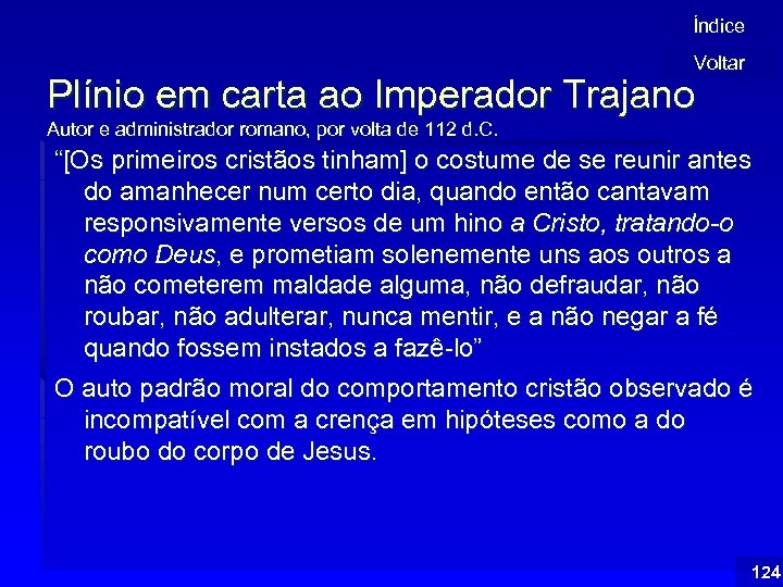 Índice Voltar Plínio em carta ao Imperador Trajano Autor e administrador romano, por volta