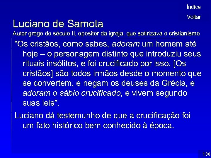 Índice Luciano de Samota Voltar Autor grego do século II, opositor da igreja, que