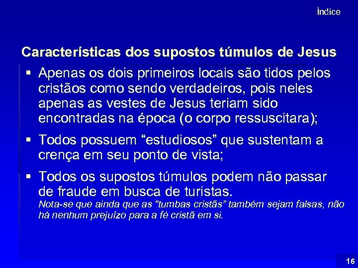 Índice Características dos supostos túmulos de Jesus § Apenas os dois primeiros locais são
