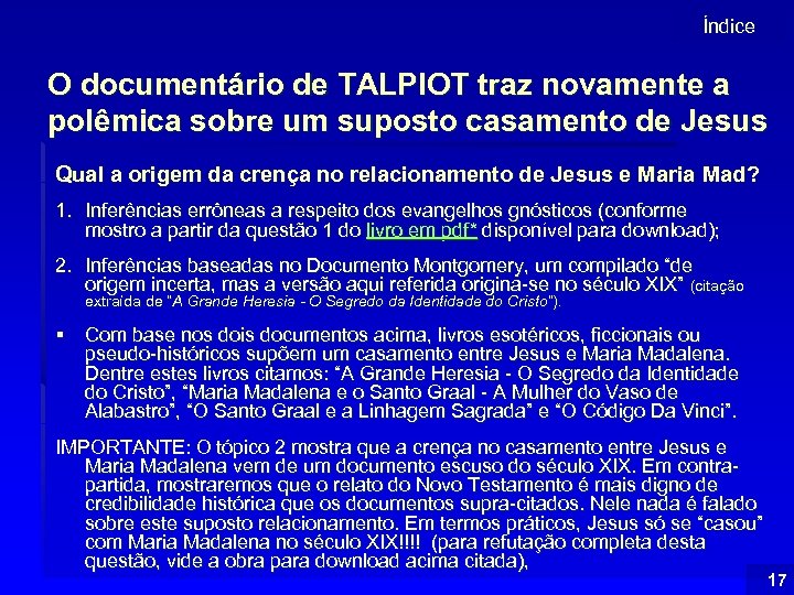 Índice O documentário de TALPIOT traz novamente a polêmica sobre um suposto casamento de