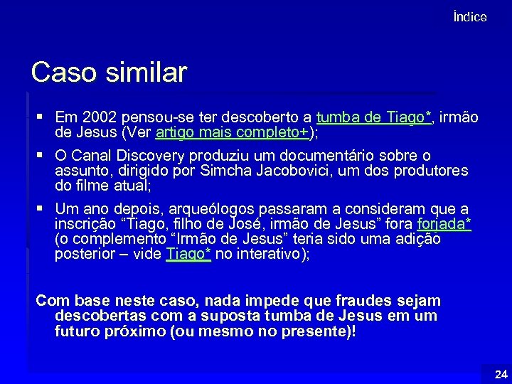 Índice Caso similar § Em 2002 pensou-se ter descoberto a tumba de Tiago*, irmão