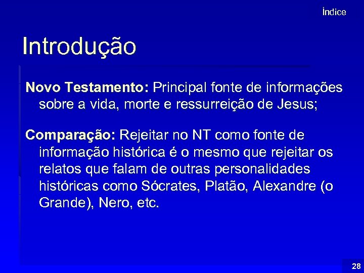 Índice Introdução Novo Testamento: Principal fonte de informações sobre a vida, morte e ressurreição