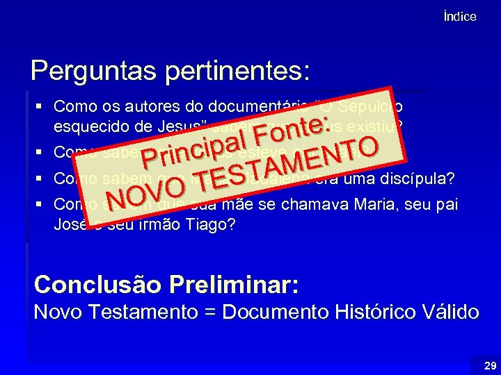 Índice Perguntas pertinentes: § Como os autores do documentário “O Sepulcro esquecido de Jesus”