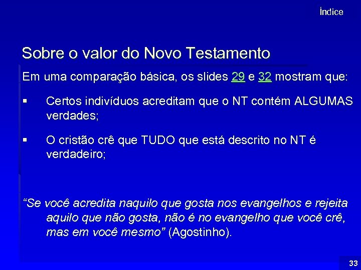Índice Sobre o valor do Novo Testamento Em uma comparação básica, os slides 29