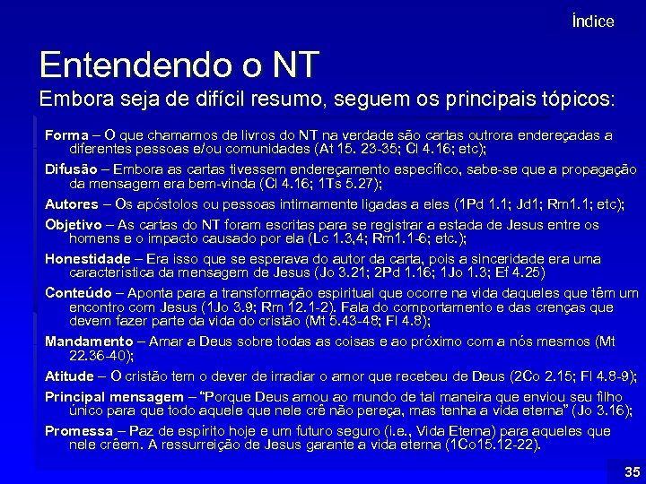 Índice Entendendo o NT Embora seja de difícil resumo, seguem os principais tópicos: Forma