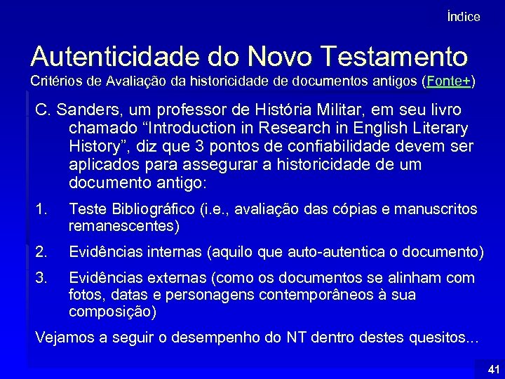 Índice Autenticidade do Novo Testamento Critérios de Avaliação da historicidade de documentos antigos (Fonte+)