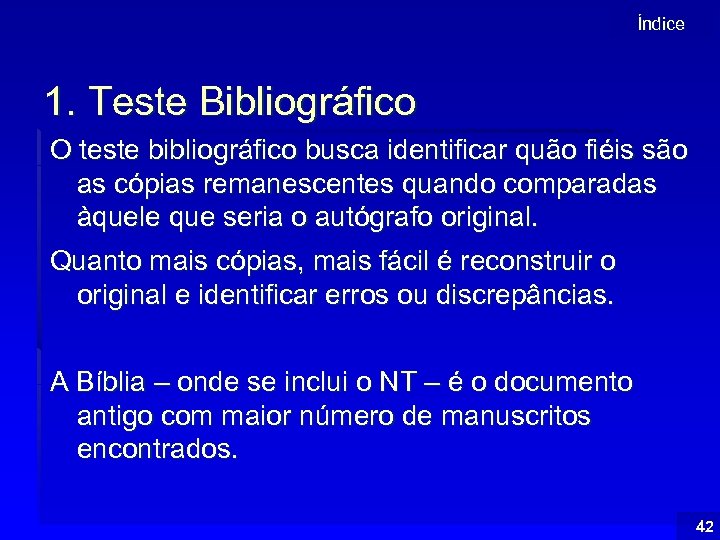Índice 1. Teste Bibliográfico O teste bibliográfico busca identificar quão fiéis são as cópias