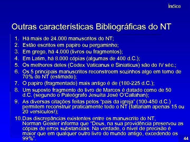 Índice Outras características Bibliográficas do NT 1. 2. 3. 4. 5. 6. Há mais