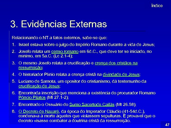Índice 3. Evidências Externas Relacionando o NT a fatos externos, sabe-se que: 1. Israel