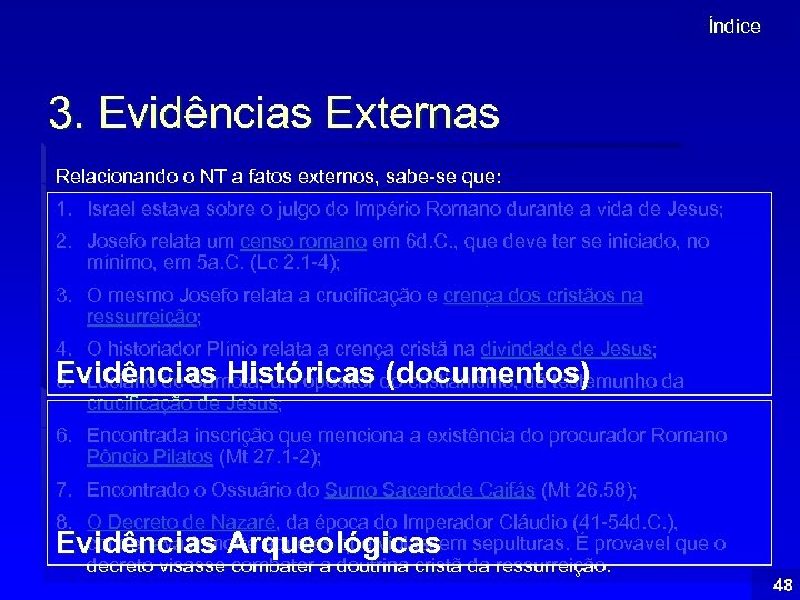 Índice 3. Evidências Externas Relacionando o NT a fatos externos, sabe-se que: 1. Israel