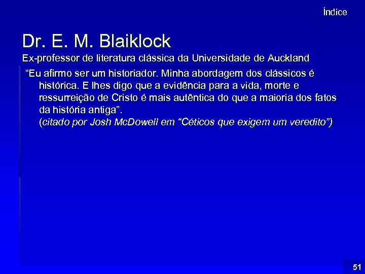 Índice Dr. E. M. Blaiklock Ex-professor de literatura clássica da Universidade de Auckland “Eu