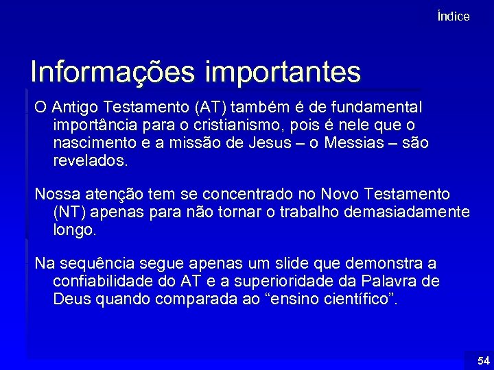 Índice Informações importantes O Antigo Testamento (AT) também é de fundamental importância para o