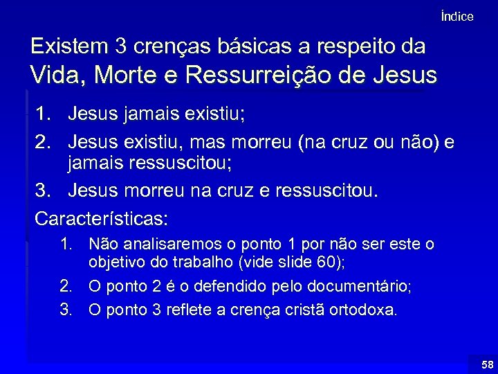 Índice Existem 3 crenças básicas a respeito da Vida, Morte e Ressurreição de Jesus