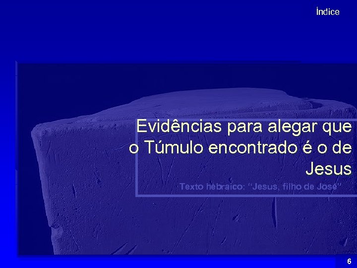 Índice Evidências para alegar que o Túmulo encontrado é o de Jesus Texto hebraico: