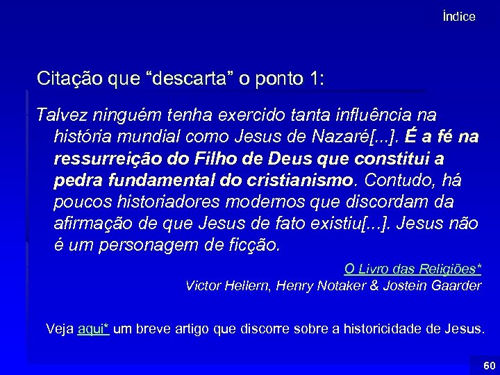 Índice Citação que “descarta” o ponto 1: Talvez ninguém tenha exercido tanta influência na