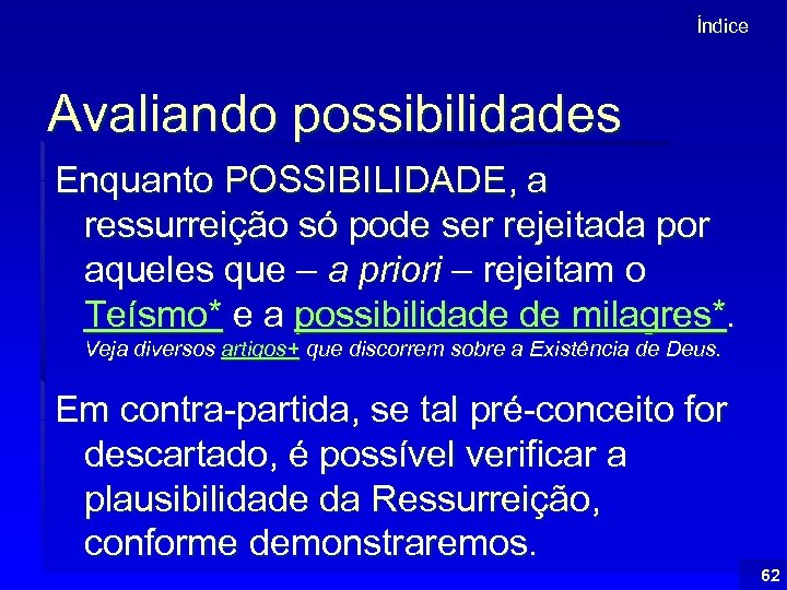 Índice Avaliando possibilidades Enquanto POSSIBILIDADE, a ressurreição só pode ser rejeitada por aqueles que