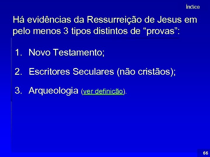 Índice Há evidências da Ressurreição de Jesus em pelo menos 3 tipos distintos de