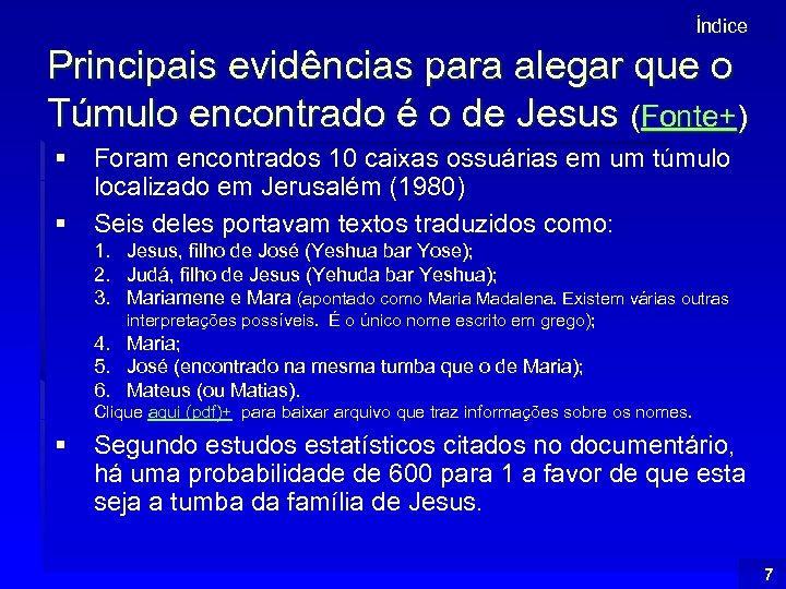 Índice Principais evidências para alegar que o Túmulo encontrado é o de Jesus (Fonte+)