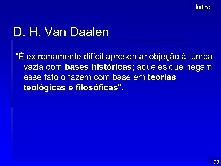 Índice D. H. Van Daalen "É extremamente difícil apresentar objeção à tumba vazia com