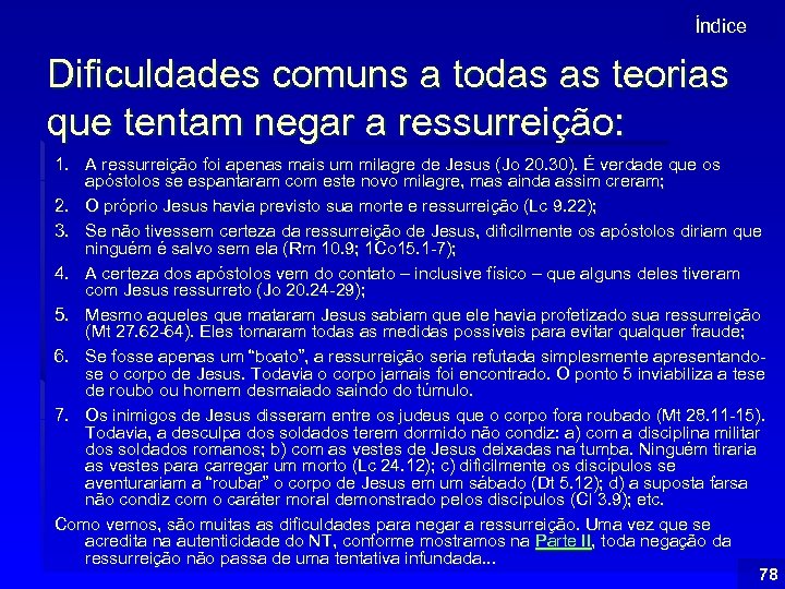 Índice Dificuldades comuns a todas as teorias que tentam negar a ressurreição: 1. A