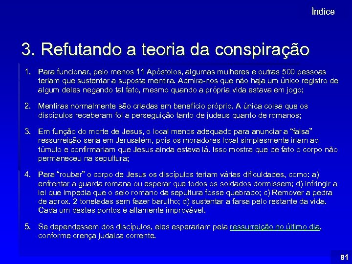 Índice 3. Refutando a teoria da conspiração 1. Para funcionar, pelo menos 11 Apóstolos,