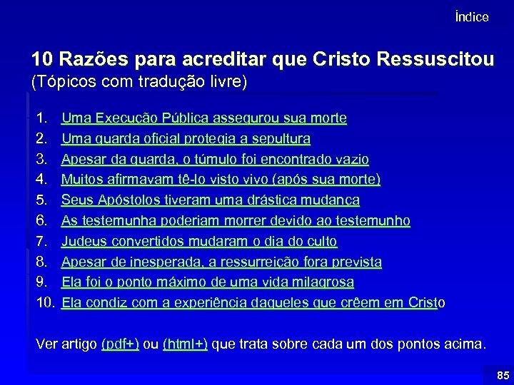 Índice 10 Razões para acreditar que Cristo Ressuscitou (Tópicos com tradução livre) 1. 2.