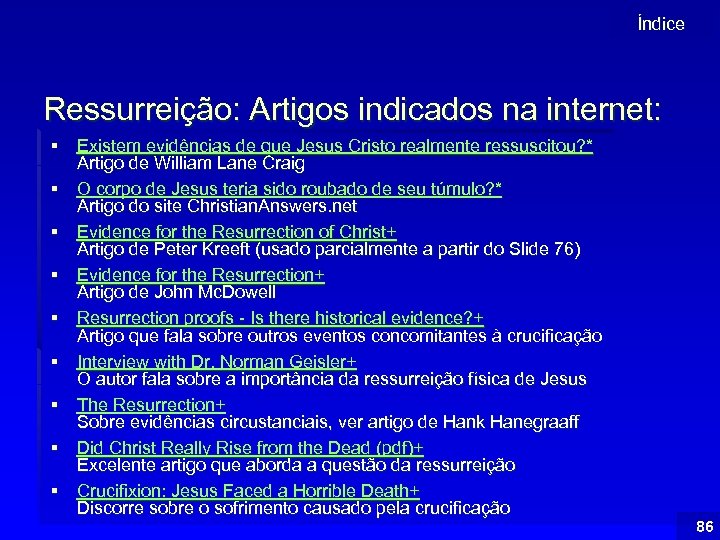 Índice Ressurreição: Artigos indicados na internet: § Existem evidências de que Jesus Cristo realmente
