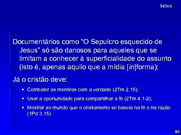 Índice Documentários como “O Sepulcro esquecido de Jesus” só são danosos para aqueles que