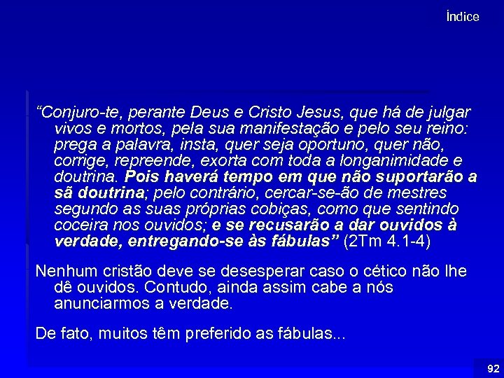 Índice “Conjuro-te, perante Deus e Cristo Jesus, que há de julgar vivos e mortos,