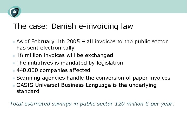 The case: Danish e-invoicing law As of February 1 th 2005 – all invoices