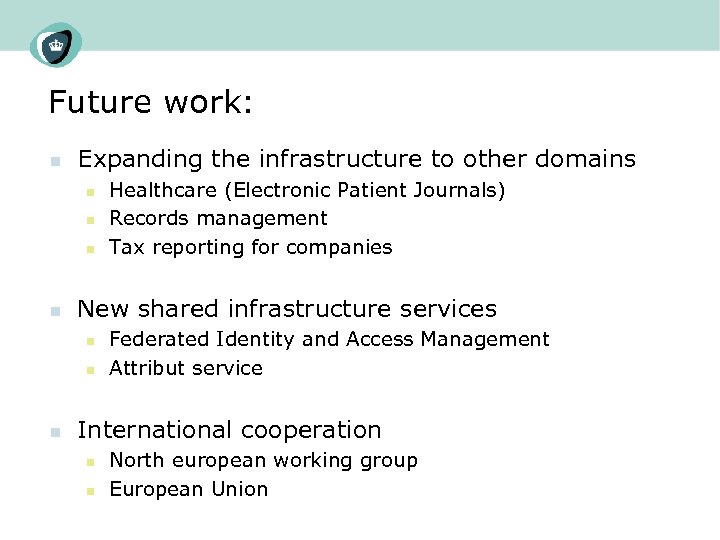 Future work: n Expanding the infrastructure to other domains n n New shared infrastructure