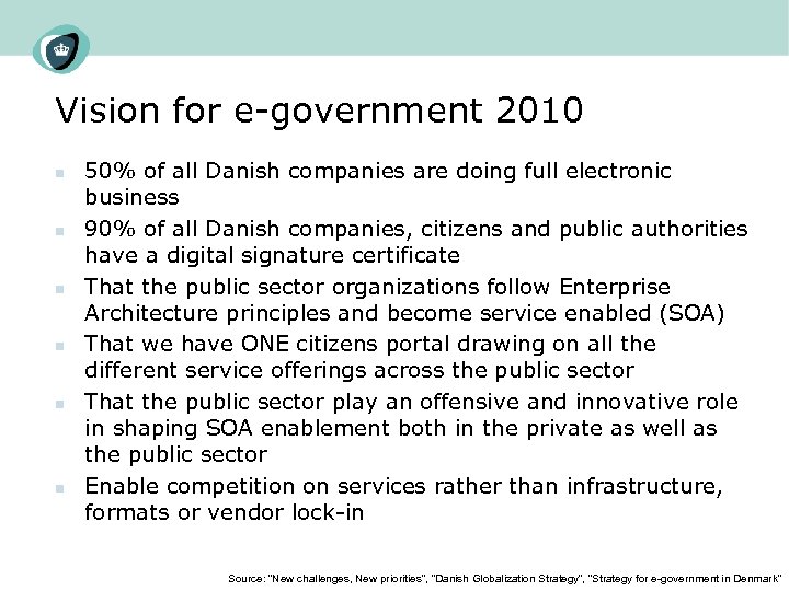 Vision for e-government 2010 n n n 50% of all Danish companies are doing