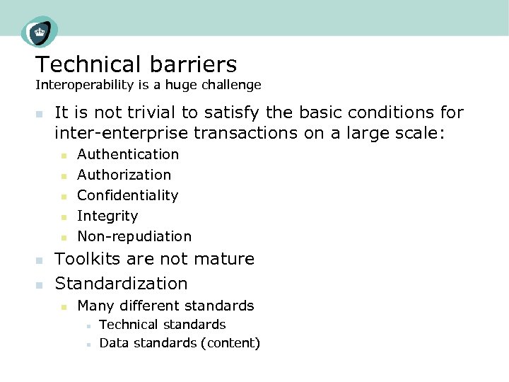 Technical barriers Interoperability is a huge challenge n It is not trivial to satisfy