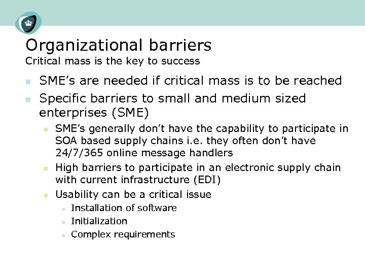 Organizational barriers Critical mass is the key to success n n SME’s are needed