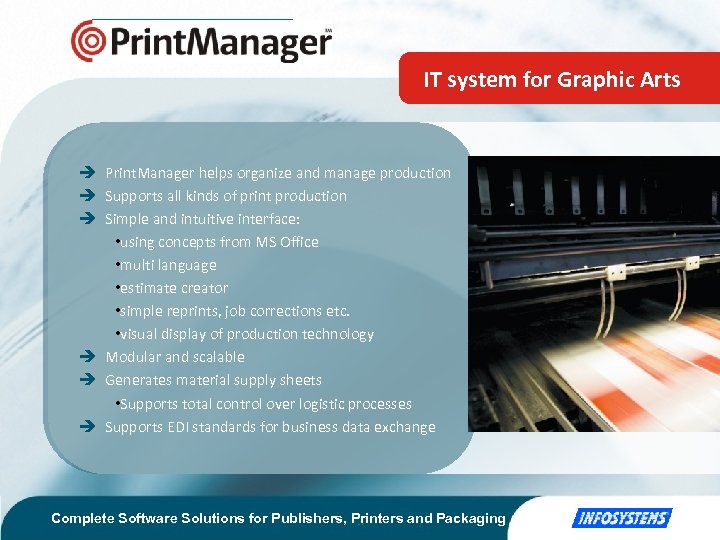 IT system for Graphic Arts Print. Manager helps organize and manage production Supports all