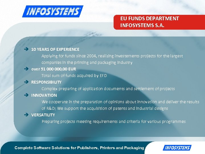 EU FUNDS DEPARTMENT INFOSYSTEMS S. A. 10 YEARS OF EXPERIENCE Applying for funds since