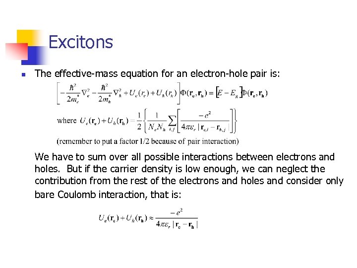 Excitons n The effective-mass equation for an electron-hole pair is: We have to sum