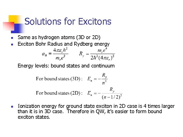 Solutions for Excitons n n Same as hydrogen atoms (3 D or 2 D)