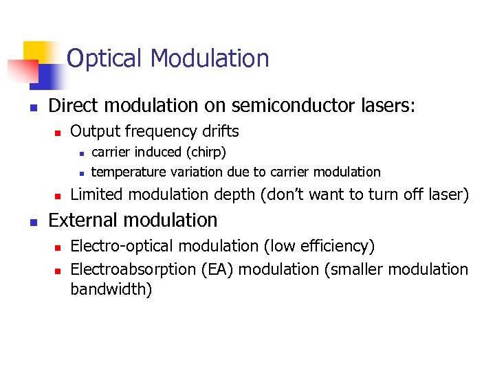 Optical Modulation n Direct modulation on semiconductor lasers: n Output frequency drifts n n