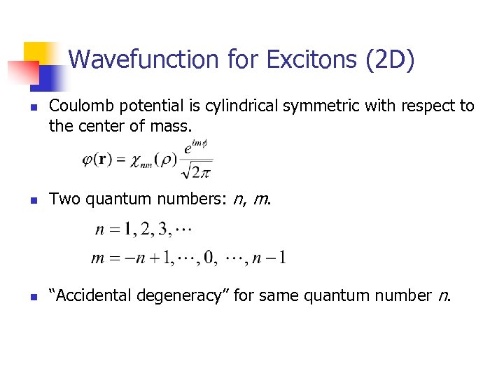 Wavefunction for Excitons (2 D) n Coulomb potential is cylindrical symmetric with respect to