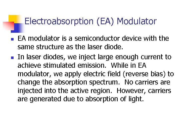 Electroabsorption (EA) Modulator n n EA modulator is a semiconductor device with the same