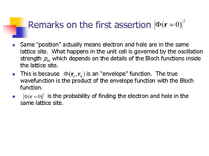 Remarks on the first assertion n Same “position” actually means electron and hole are