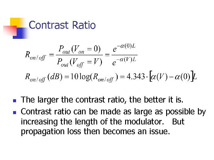 Contrast Ratio n n The larger the contrast ratio, the better it is. Contrast