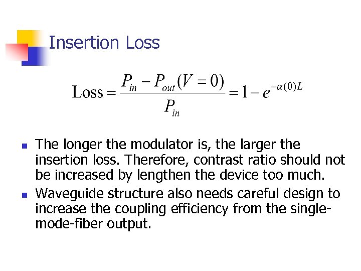 Insertion Loss n n The longer the modulator is, the larger the insertion loss.