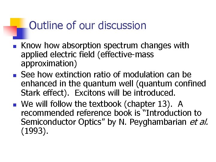 Outline of our discussion n Know how absorption spectrum changes with applied electric field