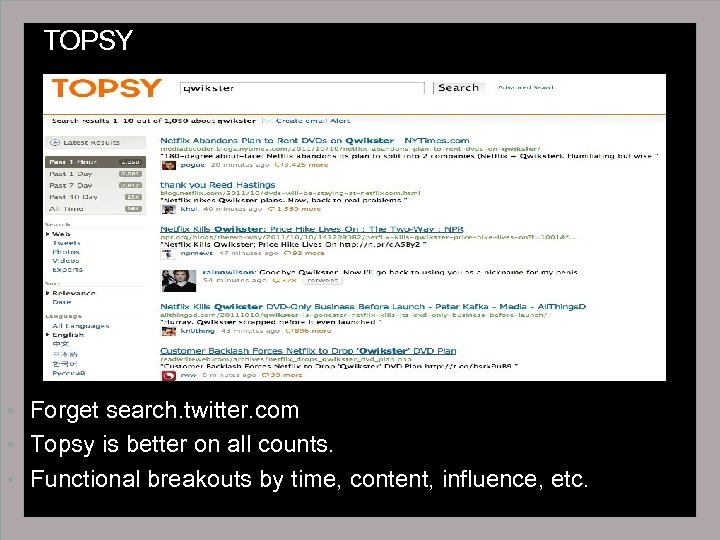 TOPSY • Forget search. twitter. com • Topsy is better on all counts. •